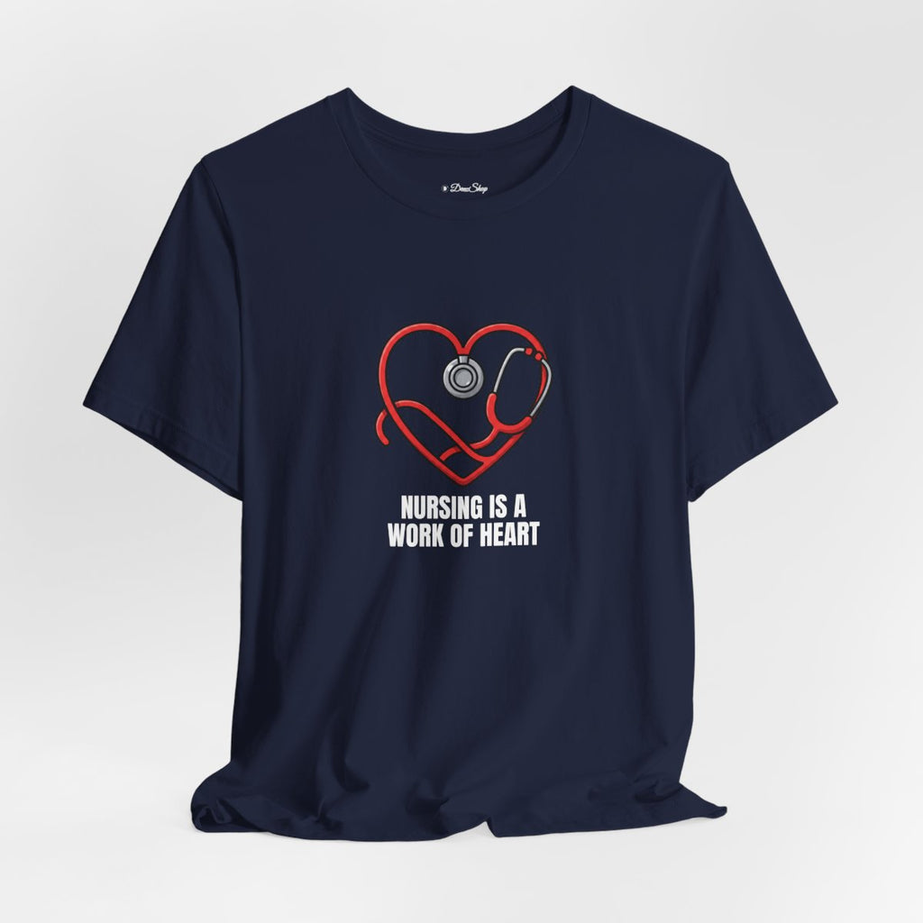 Nursing Is a Work of Heart Tee | Nurse Gift Shirt
