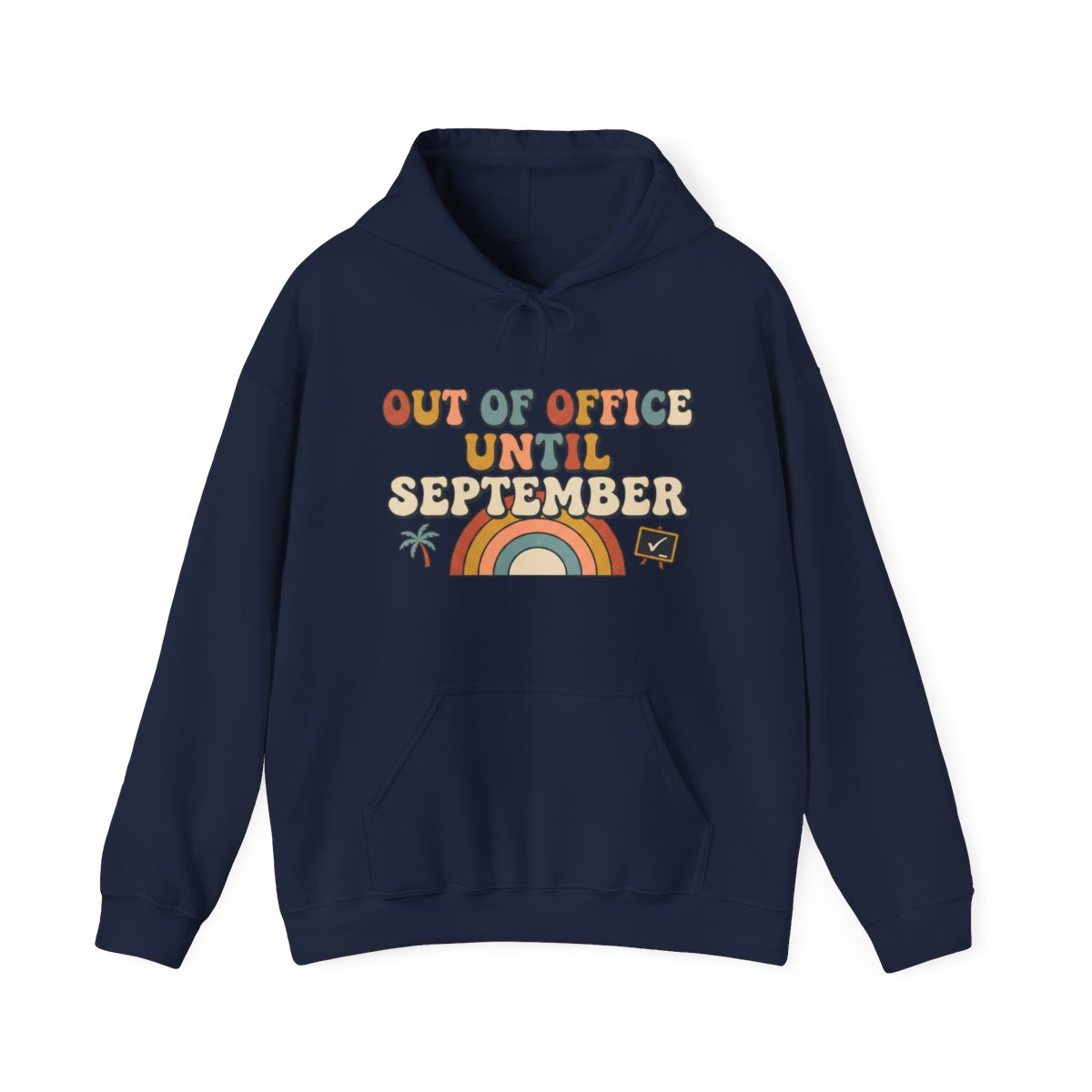 Out of Office Until September Hoodie | Teacher Gift