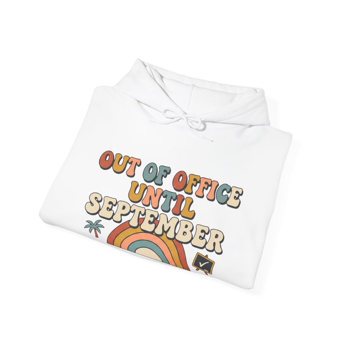 Out of Office Until September Hoodie | Teacher Gift