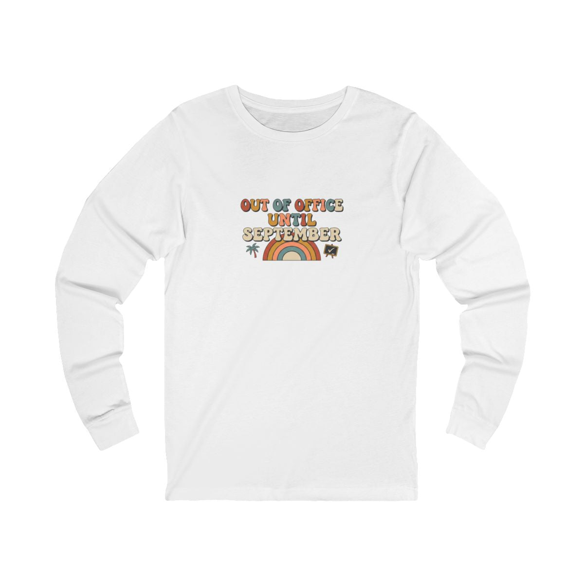 Out of Office Until September Long Sleeve Tee | Funny Teacher Shirt