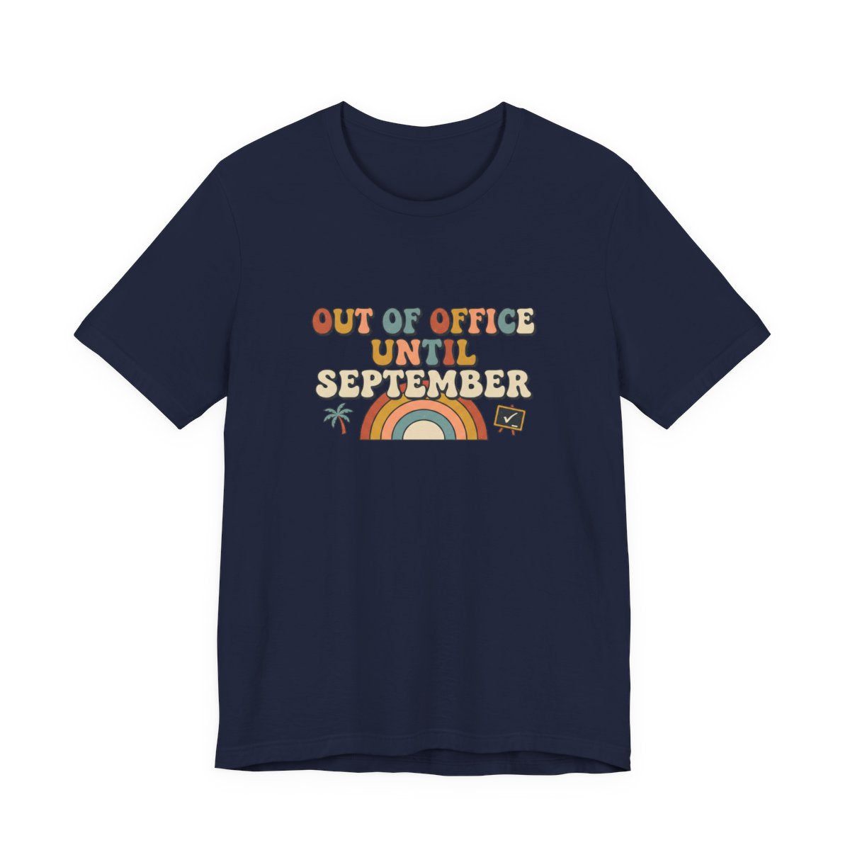 Out of Office Until September Tee | Funny Teacher Shirt
