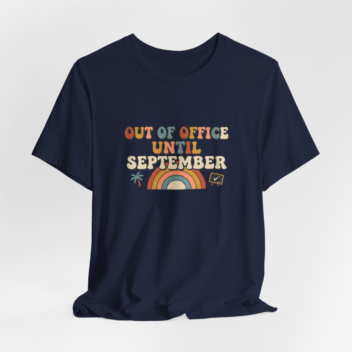 Out of Office Until September Tee | Funny Teacher Shirt