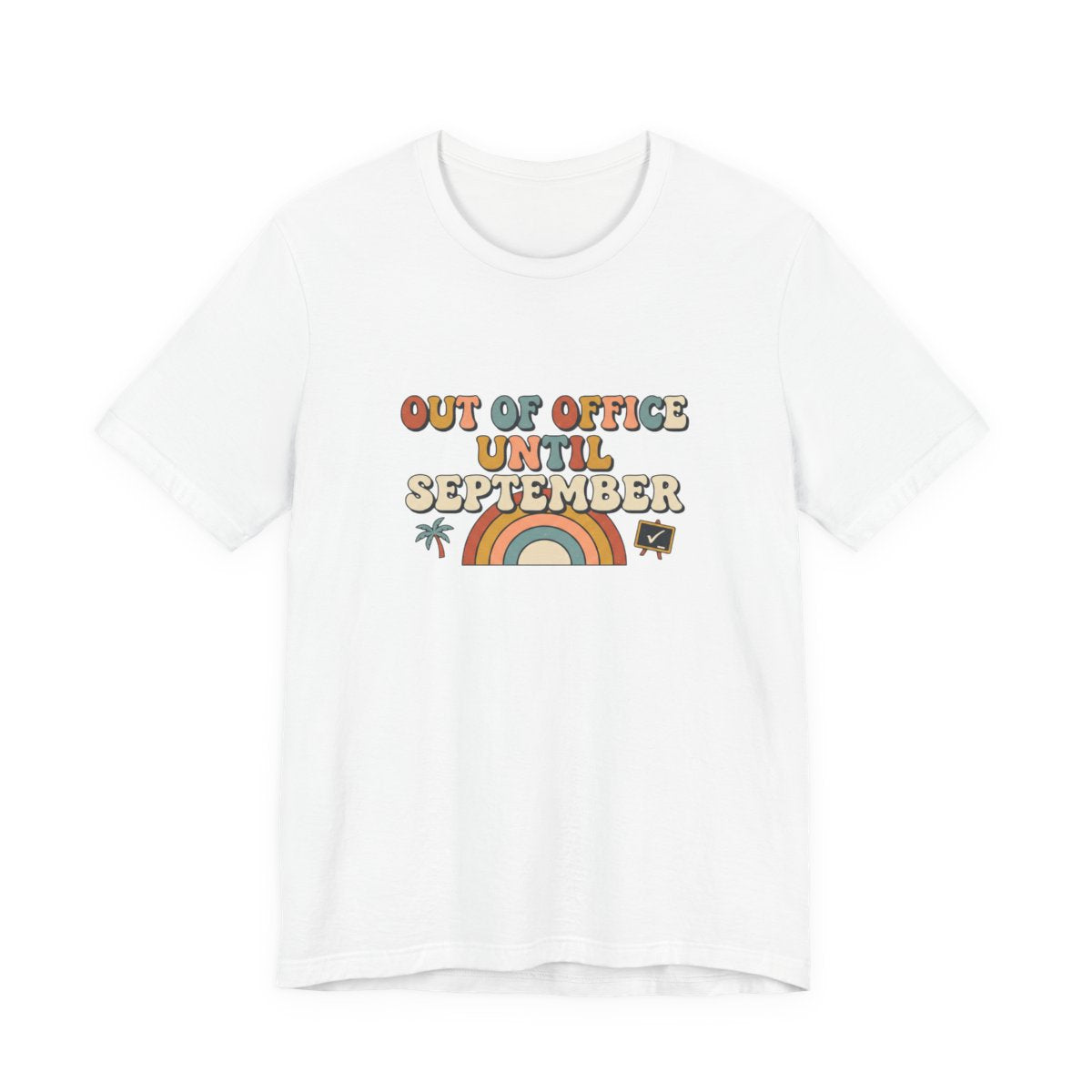 Out of Office Until September Tee | Funny Teacher Shirt