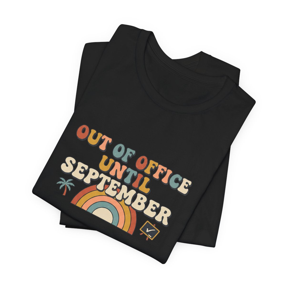 Out of Office Until September Tee | Funny Teacher Shirt