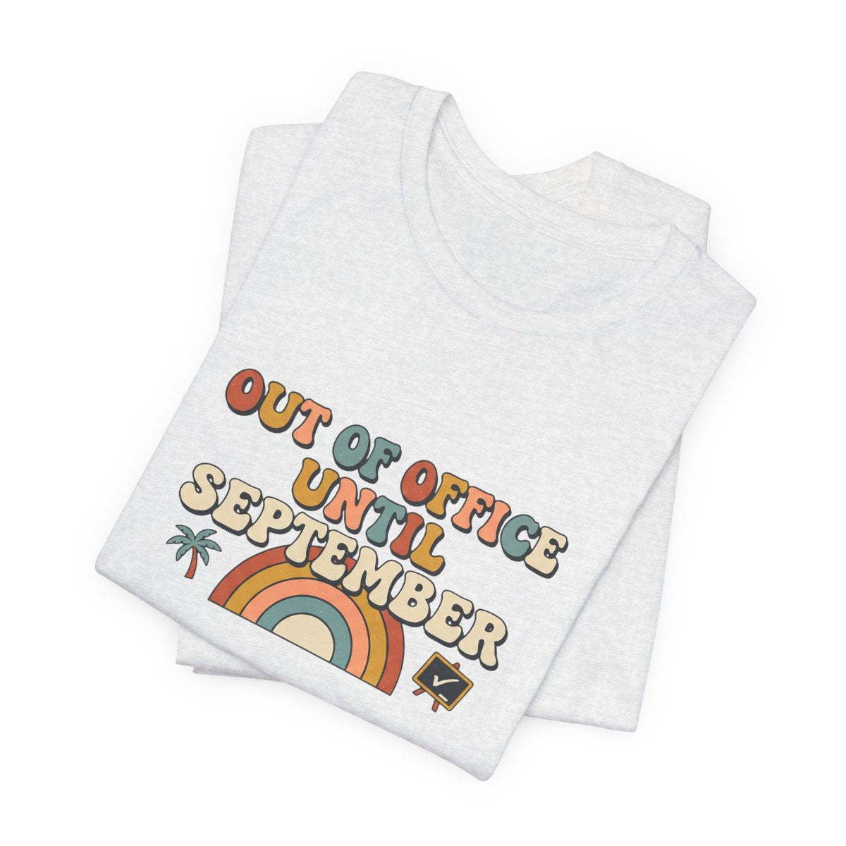 Out of Office Until September Tee | Funny Teacher Shirt