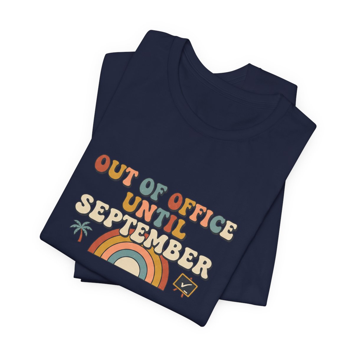 Out of Office Until September Tee | Funny Teacher Shirt