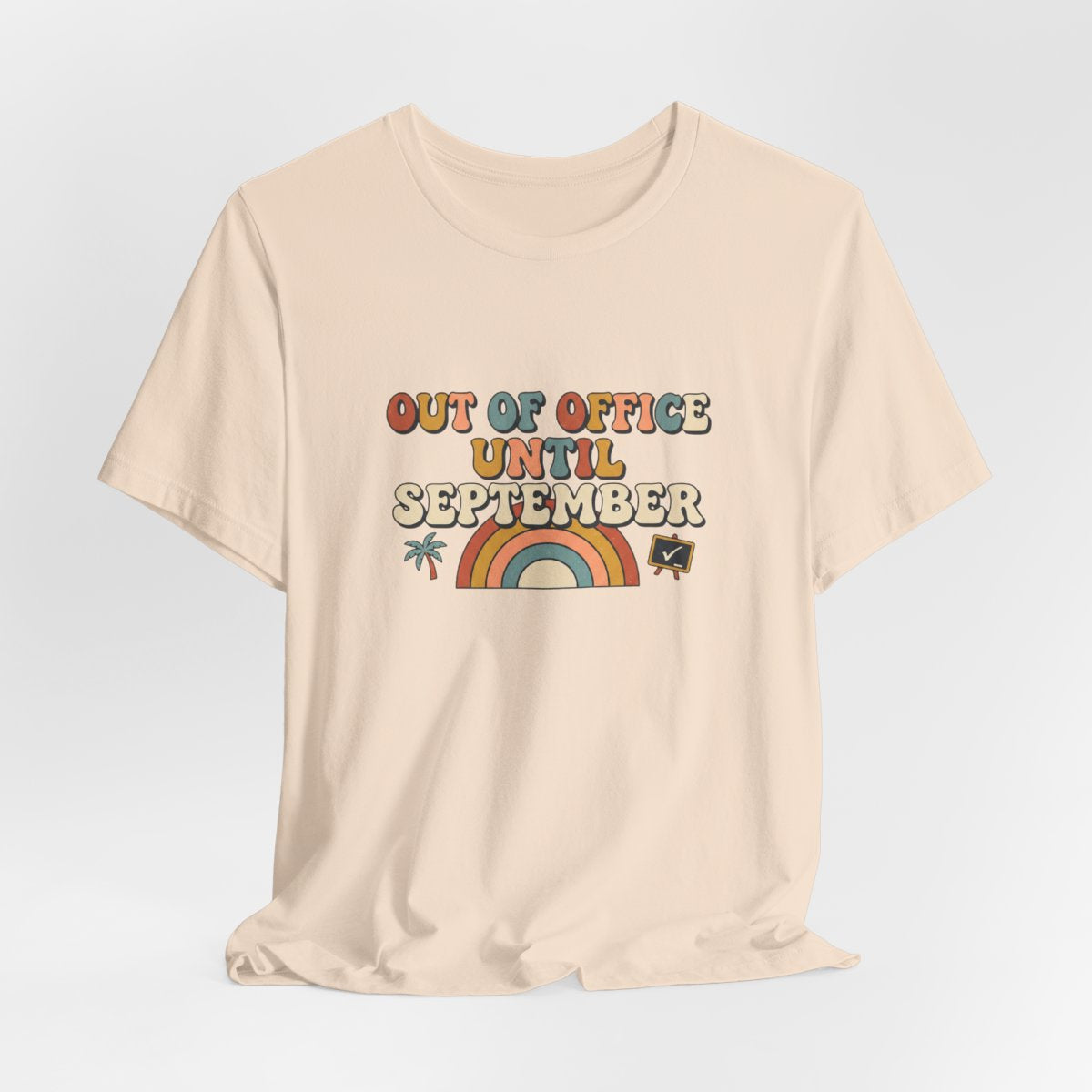 Out of Office Until September Tee | Funny Teacher Shirt