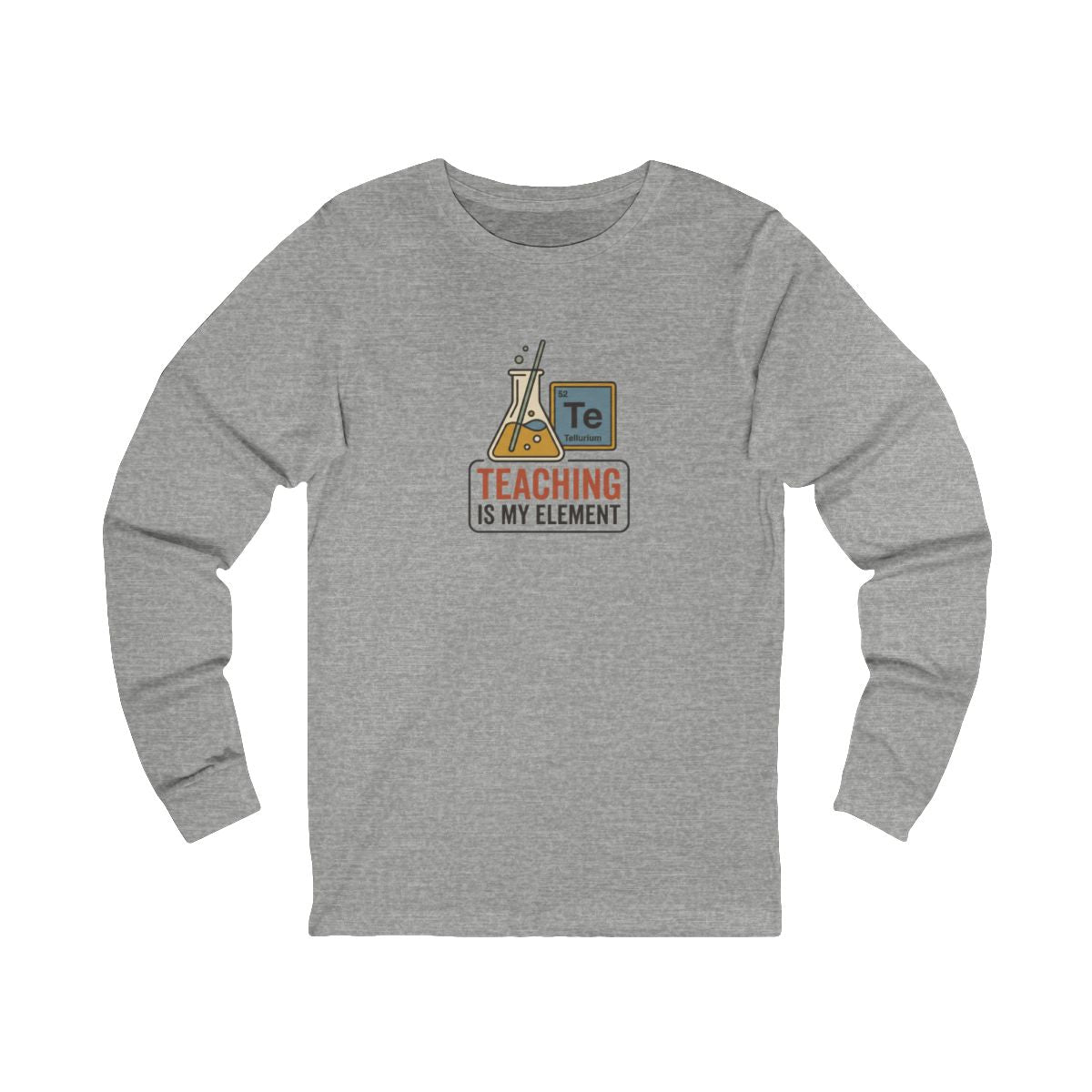 Teaching Is My Element Long Sleeve Tee | Funny Science Teacher Shirt