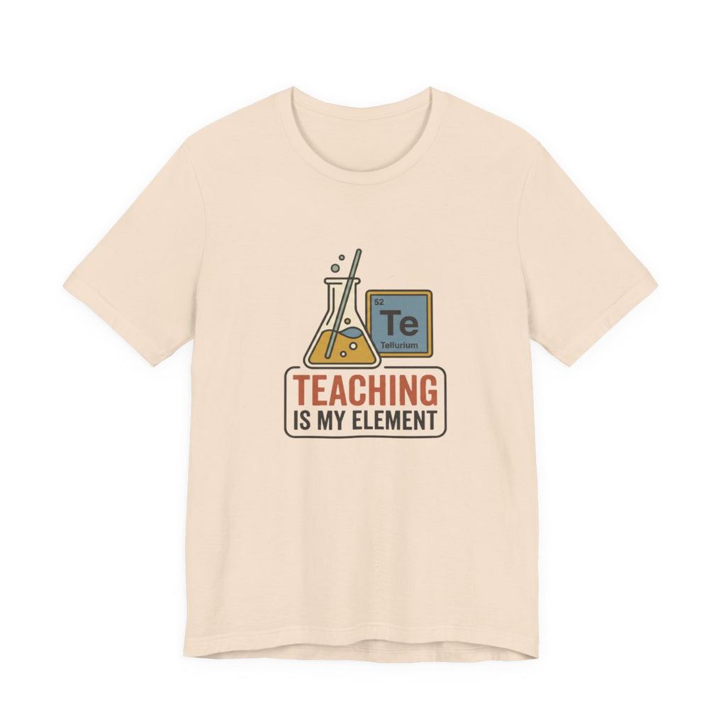 Teaching Is My Element Tee | Funny Science Teacher Shirt