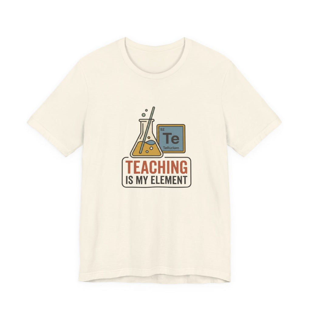 Teaching Is My Element Tee | Funny Science Teacher Shirt