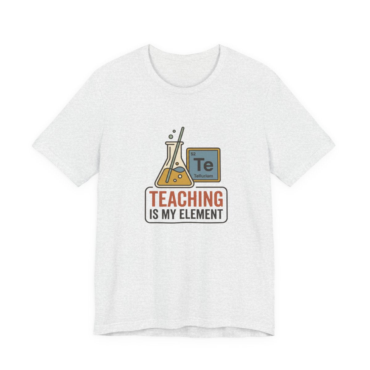 Teaching Is My Element Tee | Funny Science Teacher Shirt