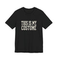 This Is My Costume Tee | Funny Lazy Halloween Shirt